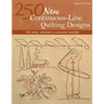 250 New Continuous-Line Quilting Designs-Print-on-Demand-Edition: For Hand, Machine & Longarm Quilters