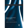Religion in International Relations Theory: Interactions and Possibilities