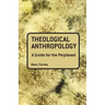 Theological Anthropology: A Guide for the Perplexed