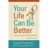 Your Life Can Be Better Second Edition: using strategies for adult ADHD
