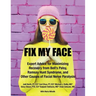 Fix My Face: Expert Advice for Maximizing Recovery from Bell's Palsy, Ramsay Hunt Syndrome, and Other Causes of Facial Nerve Paralysis