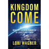 Kingdom Come: Move in a Greater Dimension of Liberty and Power
