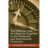 The Ottoman and the Spanish Empires in the Sixteenth and Seventeenth Centuries
