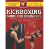 Kickboxing Guide For Beginners: A Step-By-Step Guide To Mastering Self Defense