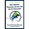 The Mental Training Guide for Elite Athletes: How the Mental Master Method Helps Players, Parents, and Coaches Create a Championship Mindset