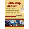 Battleship Vieques: Puerto Rico from World War II to the Korean War