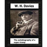 The Autobiography of a Super-Tramp(1908) by: W. H. Davies