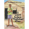 I want to be a thatcher man