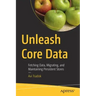 Unleash Core Data: Fetching Data, Migrating, and Maintaining Persistent Stores