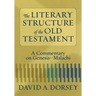 The Literary Structure of the Old Testament: A Commentary on Genesis-Malachi