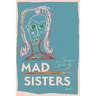 Mad Sisters
