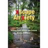 Xscape Anxiety: How To Overcome Anxiety/Panic Attacks and General Anxiety Disorders