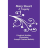Mary Stuart: A Tragedy