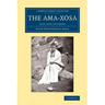 The Ama-Xosa: Life and Customs