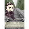 Westward I Go Free: Tracing Thoreau's Last Journey