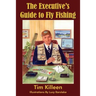 The Executive's Guide to Fly Fishing
