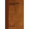 A Manual of Field Astronomy