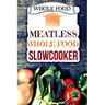 Whole Food: Plant-Based 30 Day Whole Food Challenge - Meatless Dairy Free Recipes
