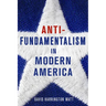 Antifundamentalism in Modern America