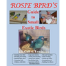 Rosie Bird's Guide to Small Exotic Birds: Bird Care Extraordinaire