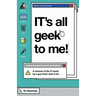 IT's All Geek to Me!