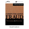 Computer Aided Fraud Prevention and Detection: A Step by Step Guide [With CDROM]