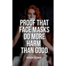 Proof That Face Masks Do More Harm Than Good