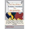 The Big Book of Raising Chickens for Beginners: A Practical Guide to Raise Healthy and Happy Backyard Herd for Meat and Eggs Plus Breeding, Routine Ca