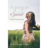 Aging in Spirit: A Woman's Journey to God