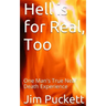 Hell is for Real, Too: One Man's True Near Death Experience