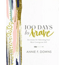 100 Days to Brave: Devotions for Unlocking Your Most Courageous Self