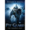 Pit Guard: The Tanner's Boy: The Tanner's Boy