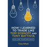 How I learned to Trade like Tom Sosnoff and Tony Battista: Book One, Trade Mechanics