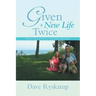 Given a New Life Twice: A True Story of a Liver Transplant Survivor