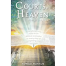 Courts of Heaven for Beginners: A practical guide for presenting your case in the courts of heaven