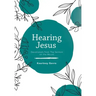 Hearing Jesus: Devotionals from the Sermon on the Mount