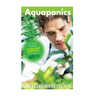 Aquaponics: The Ultimate Guide to Mastering Aquaponics for Beginners in 45 Minutes or Less!