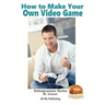 How to Make Your Own Video Game