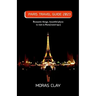 Paris Travel Guide 2023: Romantic things, beautiful places to visit in Paris[travel tips]