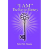"I AM" the Key to Mastery