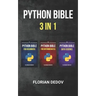 The Python Bible 3 in 1: Volumes One to Three (Beginner, Intermediate, Data Science)