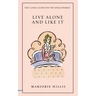 Live Alone and Like It: The Classic Guide for the Single Woman