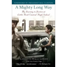 A Mighty Long Way: My Journey to Justice at Little Rock Central High School