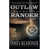 Outlaw Ranger, Volume One: A Western Young Adult Series