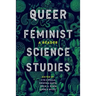 Queer Feminist Science Studies: A Reader
