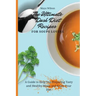 The Ultimate Dash Diet Recipes for Soups Lovers: A Guide to Help You Preparing Tasty and Healthy Meals and Enjoy Your Diet