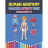 Human Anatomy Coloring Activity Book For Kids Ages 4-8: A Pretty Instructive Guide to the Human Body Activity Book For Kids And Adults - Children's Sc