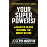 Your Super Powers!: A Master Class in Using the Magic Within