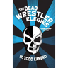 The Dead Wrestler Elegies Championship Edition