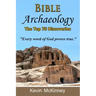 Bible Archaeology - The Top 75 Discoveries: Discover the Proof
